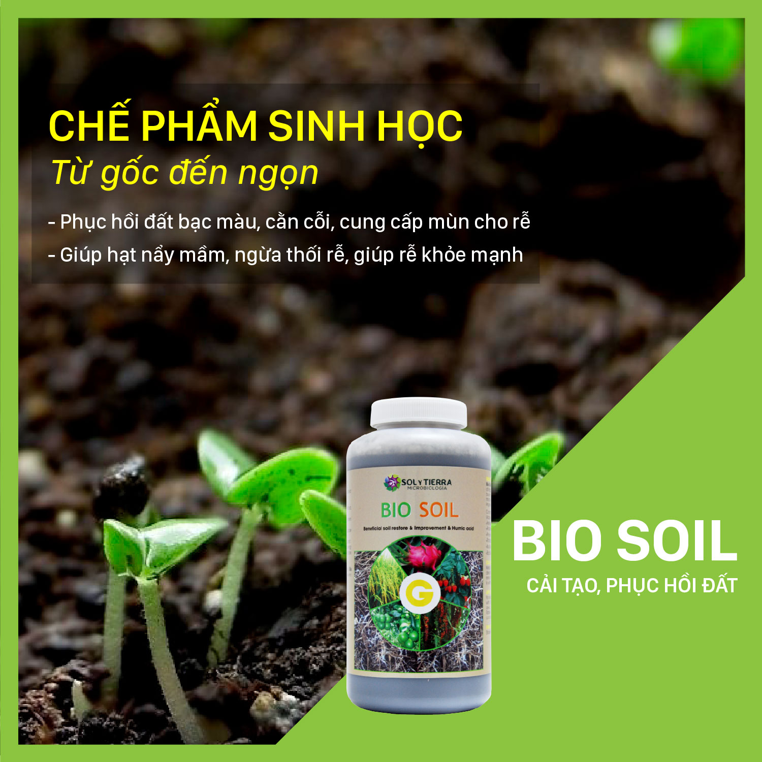 BIO SOIL - Tăng độ mùn và vi sinh vật đất, phục hồi đất chai, bạc màu, rễ phát triển mạnh, cây chống chịu tốt.