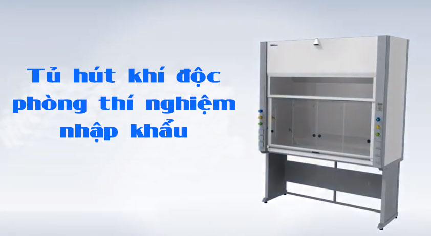 Tủ hút khí độc phòng thí nghiệm – Fume hood