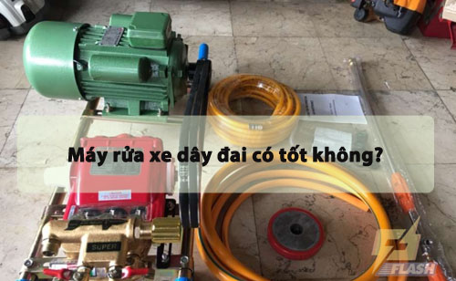 Máy xịt rửa xe dây đai có tốt không?