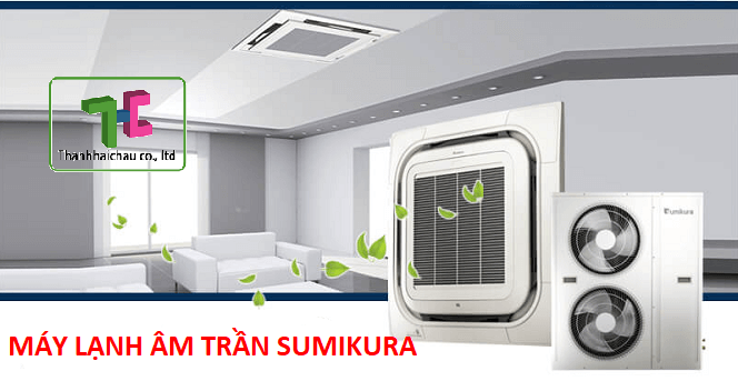 Chuyên cung cấp máy lạnh âm trần Sumikura giá sỉ, rẻ nhất tại HCM