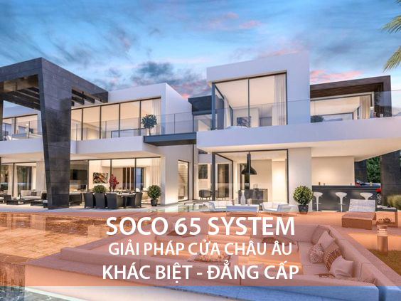 Cửa nhôm soco 65 System - Cửa đi & cửa sổ mở quay cao cấp