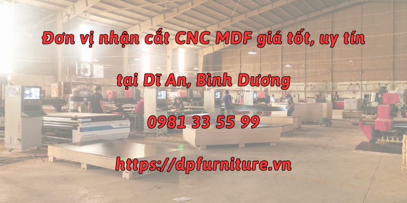 Đơn vị nhận cắt CNC MDF giá tốt, uy tín tại Dĩ An, Bình Dương