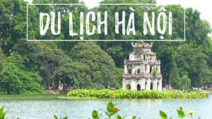 Gợi ý 10 điểm du lịch Hà Nội lý tưởng trong 2 ngày