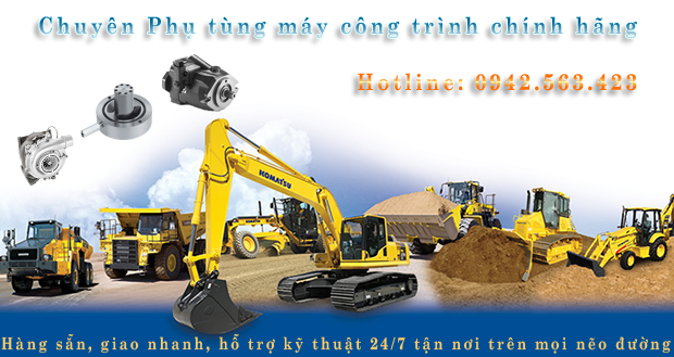 Phụ tùng máy công trình, máy xúc, máy ủi, máy đào, xúc lật