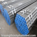 Thép ống đúc theo tiêu chuẩn ASTM A106 /ASTM A53 / API 5L, Phi 60, phi 90, phi 114, phi 168